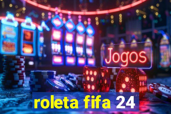 roleta fifa 24